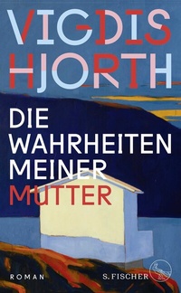 Abbildung von: Die Wahrheiten meiner Mutter - S. Fischer