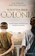 Cover: Schatten &uuml;ber Colonia - Ermittlungen am Rand des R&ouml;mischen Reichs - S. Fischer