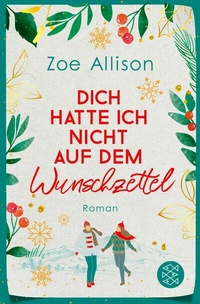 Abbildung von: Dich hatte ich nicht auf dem Wunschzettel - S. Fischer