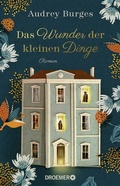 Cover: Das Wunder der kleinen Dinge - Droemer