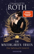 Cover: Die Wintergarten-Frauen. Die Sehnsucht brennt - Droemer