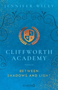 Abbildung von: Cliffworth Academy - Between Shadows and Light - Knaur