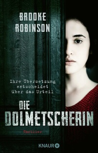 Abbildung von: Die Dolmetscherin - Ihre Übersetzung entscheidet über das Urteil - Knaur