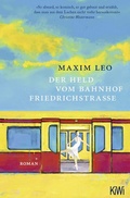 Cover: Der Held vom Bahnhof Friedrichstra&szlig;e - Kiepenheuer & Witsch