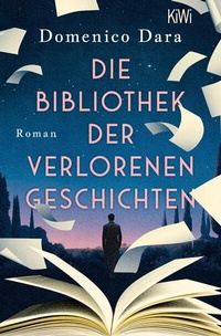 Abbildung von: Die Bibliothek der verlorenen Geschichten - Kiepenheuer & Witsch