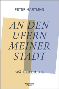 Abbildung von: An den Ufern meiner Stadt - Kiepenheuer & Witsch