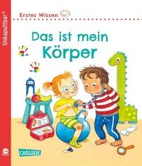 Abbildung von: Unkaputtbar: Erstes Wissen: Das ist mein Körper - Carlsen