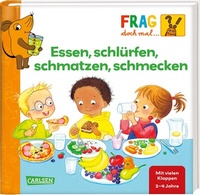 Abbildung von: Frag doch mal ... die Maus: Essen, schlürfen, schmatzen, schmecken - Carlsen