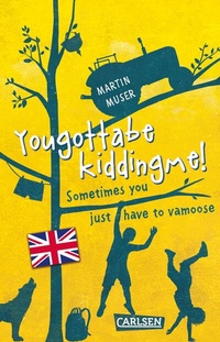 Abbildung von: Kannawoniwasein: Yougottabekiddingme! Sometimes you just have to vamoose (Englische Ausgabe mit Vokabelhilfen) - Carlsen