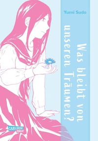 Abbildung von: Was bleibt von unseren Träumen? - Carlsen Manga