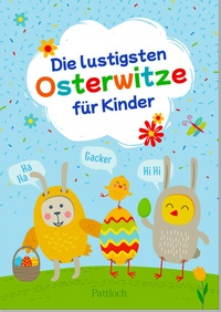 Abbildung von: Die lustigsten Osterwitze für Kinder - Pattloch Geschenkbuch