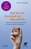 Cover: Das bin ich. Das kann ich. Das will ich. (Fachratgeber Klett-Cotta, Bd.) - Klett-Cotta