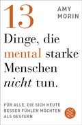 Cover: 13 Dinge, die mental starke Menschen NICHT tun - Fischer Taschenbuch