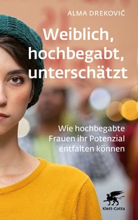Abbildung von: Weiblich, hochbegabt, unterschätzt - Klett-Cotta