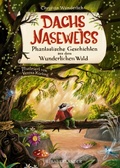 Cover: Dachs Nasewei&szlig; Phantastische Geschichten aus dem Wunderlichen Wald - FISCHER Sauerl&auml;nder