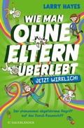 Cover: Wie man ohne Eltern &uuml;berlebt - jetzt wirklich! Der ph&auml;nomenal abgefahrene Angriff auf das Donut-Raumschiff - FISCHER Sauerl&auml;nder