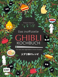 Abbildung von: Das inoffizielle Ghibli-Kochbuch - Für alle Fans des legendären Anime-Studios - Edition Michael Fischer / EMF Verlag