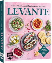 Bild vergrößern Bild: Levante - Gemeinsam orientalisch genießen - Edition Michael Fischer / EMF Verlag