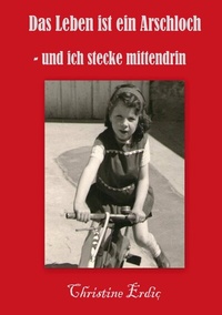Abbildung von: Das Leben ist ein Arschloch - und ich stecke mittendrin - BoD - Books on Demand