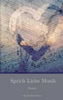 Cover: Sprich Liebe Musik - BoD - Books on Demand