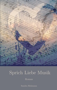 Enlarge image Cover: Sprich Liebe Musik - BoD - Books on Demand