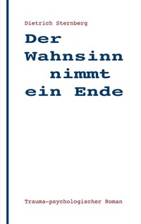 Abbildung von: Der Wahnsinn nimmt ein Ende - BoD - Books on Demand