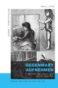 Cover: Gegenwart aufnehmen - Brill Deutschland