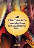 Cover: 40 schamanische Weisheiten f&uuml;r herausfordernde Zeiten - unum