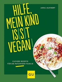 Abbildung von: Hilfe, mein Kind is(s)t vegan! - Gräfe und Unzer