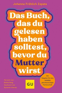 Abbildung von: Das Buch, das du gelesen haben solltest, bevor du Mutter wirst - Gräfe und Unzer