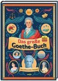 Cover: Das gro&szlig;e Goethe-Buch. Ein Wissensabenteuer &uuml;ber Johann Wolfgang von Goethe. - Amor Verlag