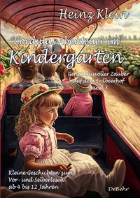 Abbildung von: Cordulas Abenteuer im Kindergarten - Geheimnisvoller Zauber auf dem Erdbeerhof Band 3 - Kleine Geschichten zum Vor- und Selberlesen ab 4 bis 12 Jahren - Verlag DeBehr