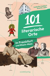 Abbildung von: 101 literarische Orte in Frankfurt und Rhein-Main - Societäts-Verlag