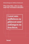 Cover: Lasst uns aufh&ouml;ren zu gl&auml;nzen und anfangen zu leuchten - bene!