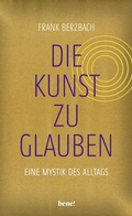 Cover: Die Kunst, zu glauben - bene!