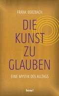 Cover: Die Kunst, zu glauben - bene! eBook