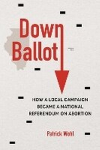 Abbildung von: Down Ballot - University of Illinois Press