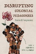 Cover: Disrupting Colonial Pedagogies - University of Illinois Press