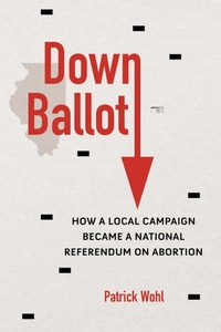 Abbildung von: Down Ballot - University of Illinois Press