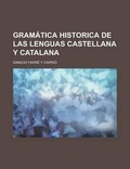 Cover: Gramatica Historica de Las Lenguas Castellana y Catalana - Rarebooksclub.com