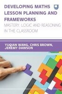 Enlarge image Cover: Developing Maths Lesson Planning and Frameworks: Mastery, Logic and Reasoning in the Classroom - Open University Press