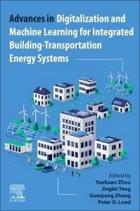 Enlarge image Cover: Advances in Digitalization and Machine Learning for Integrated Building-Transportation Energy Systems - Elsevier