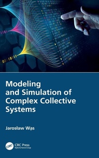 Enlarge image Cover: Modeling and Simulation of Complex Collective Systems - CRC Press