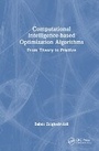 Cover: Computational Intelligence-based Optimization Algorithms - CRC Press
