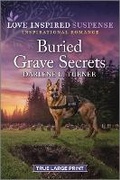 Cover: Buried Grave Secrets - Love Inspired Suspense True Large Print