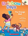 Cover: The Orange Wall: An Acorn Book (Rainbow Days #3) - Scholastic US