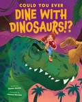 Cover: Could You Ever Dine with Dinosaurs!? - Scholastic Press