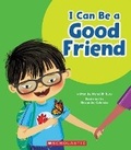 Cover: I Can Be a Good Friend (Learn About: Your Best Self) - ProQuest LLC