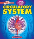 Cover: Circulatory System (a True Book: Your Amazing Body) - ProQuest LLC