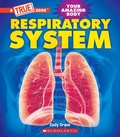 Cover: Respiratory System (a True Book: Your Amazing Body) - ProQuest LLC
